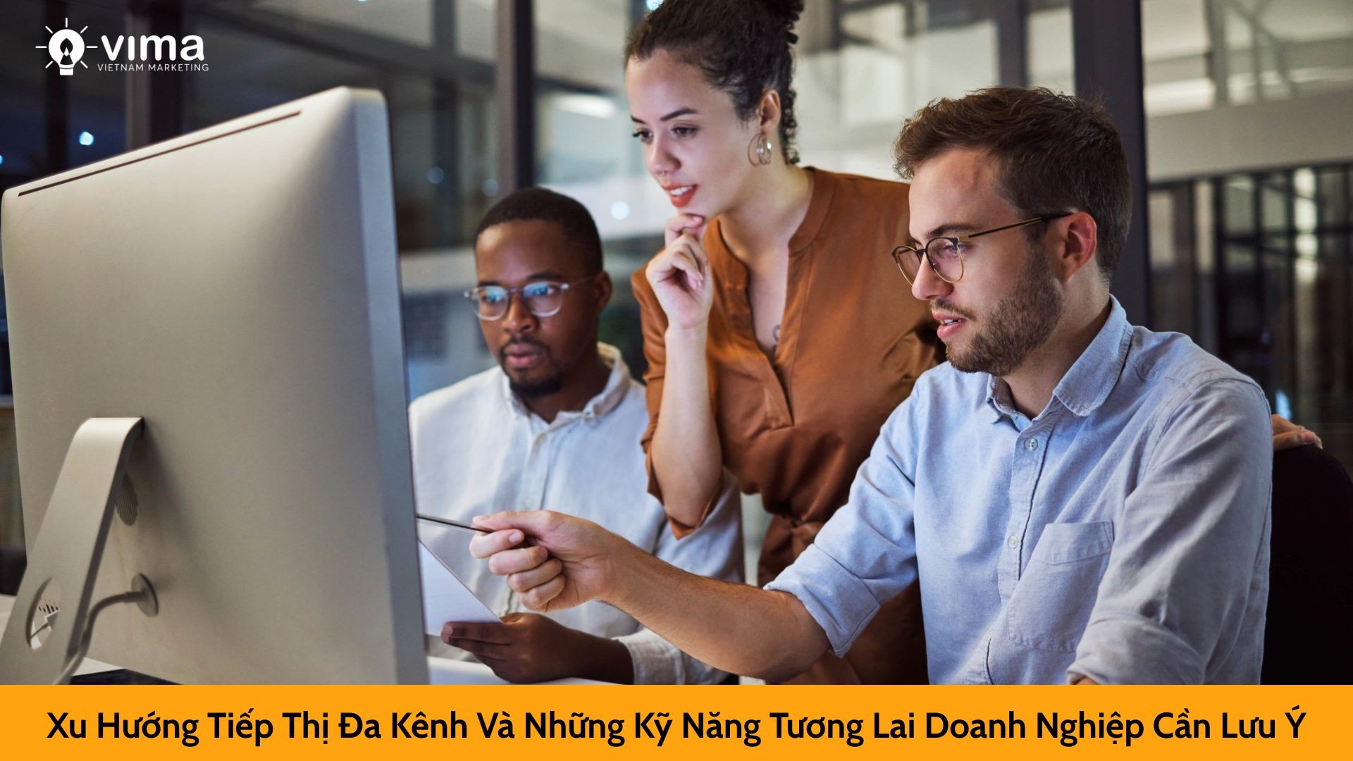 Xu Hướng Tiếp Thị Đa Kênh Và Những Kỹ Năng Tương Lai Doanh Nghiệp Cần Lưu Ý